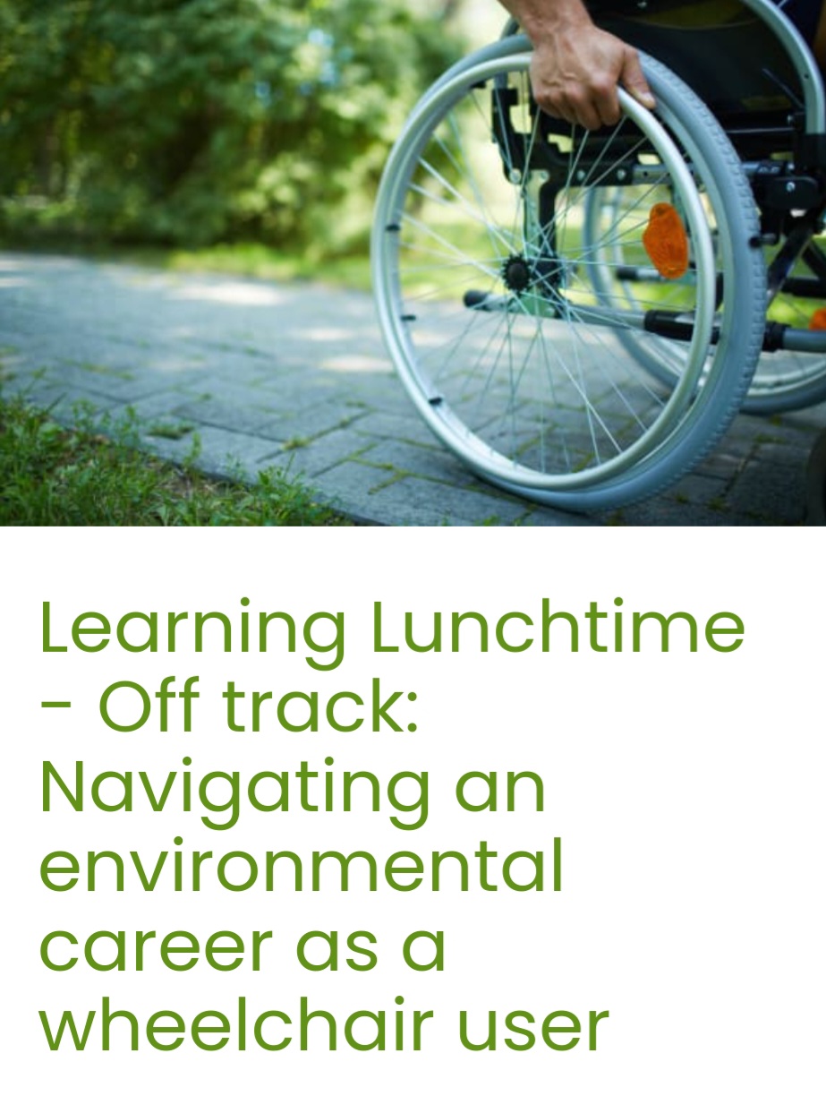 ♿️ FREE Learning Lunchtime Off Track: Navigating an environmental career as a wheelchair user - Marston Moretaine  - Event Image 2 November 18, 2024 11:00 AM