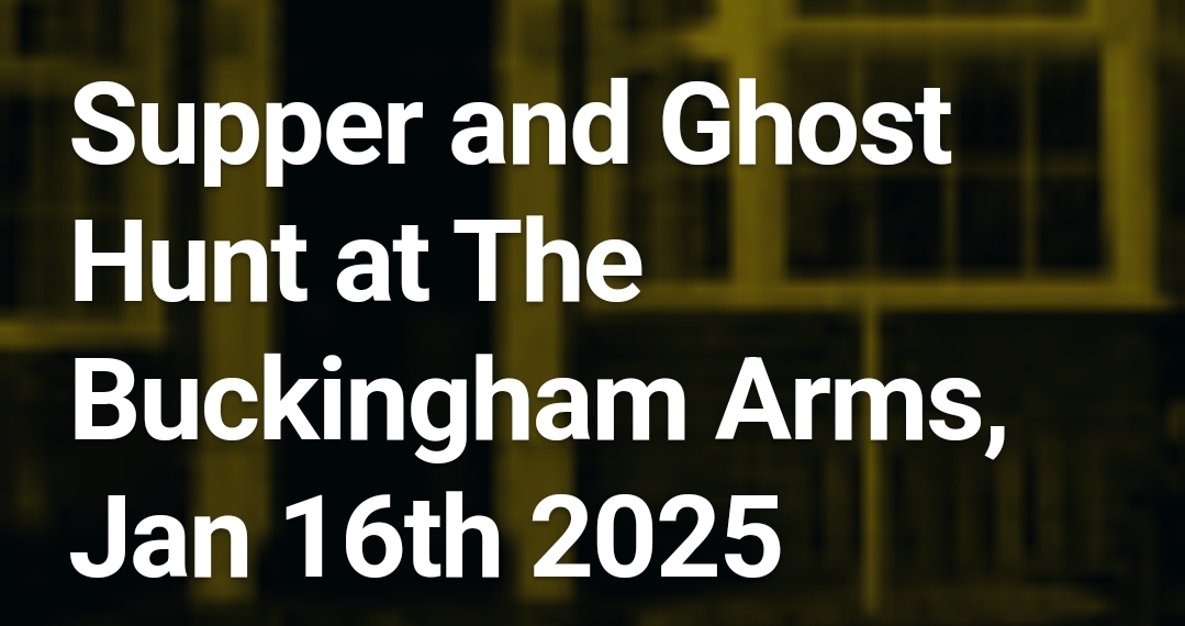 👻 Supper and ghost hunt at The Buckingham Arms in Leighton Buzzard  - Event Image 2 January 16, 2025 07:00 PM