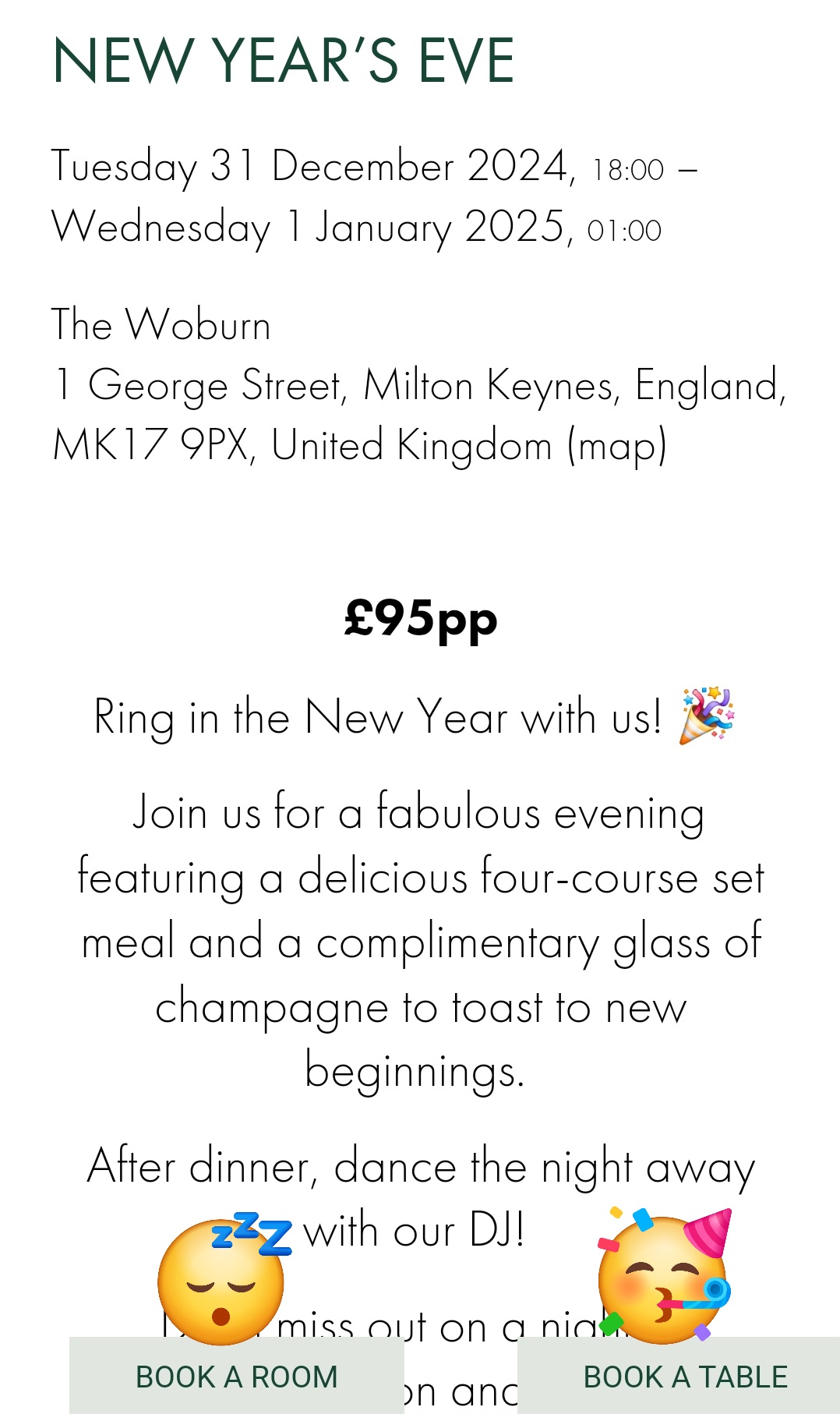 🤵New Years Eve at The Woburn 2024 (Plus Bed & Breakfast package option) at The Woburn
1 George Street,
Woburn, Milton Keynes
Bedfordshire
MK17 9PX
| Adults, Advance Booking, Annual, Date Idea, Entertainment, Food/Drink, Fun, Indoor, Music, Nightlife, Seasonal, Social, Ticket Event, Overnight | Suitable for: Accessible, Free Parking, Parking Onsite, Toilets 🤵New Years Eve at The Woburn 2024 (Plus Bed & Breakfast package option) - Event Image 6 December 31, 2024 06:00 PM
