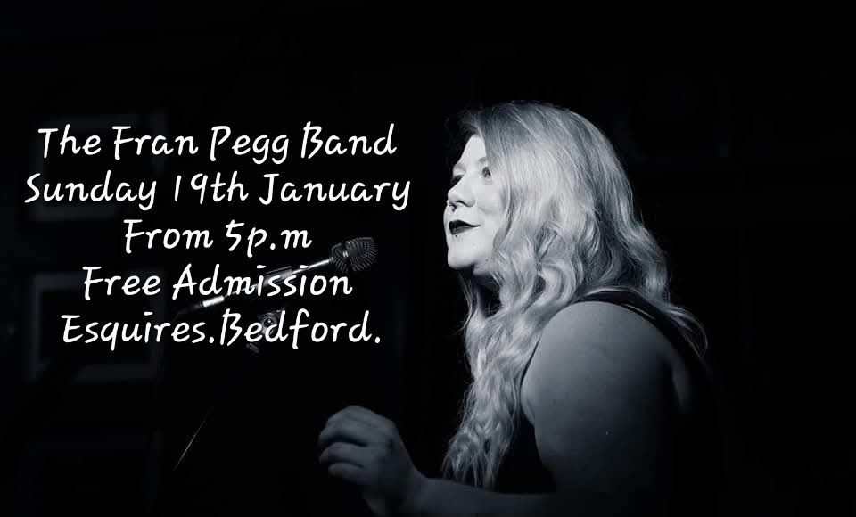 🎤 The Fran Pegg Band play the Sunday afternoon session at Bedford Esquires  - January 19, 2025 05:00 PM at ESQUIRES, 60A Bromham Road, BEDFORD MK40 2QG
