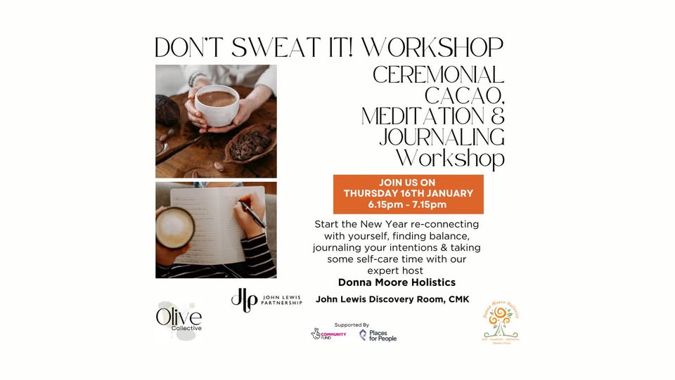 😌 FREE EVENT! Don't Sweat It! Ceremonial Cacao, Meditation & Journaling Workshop at John Lewis in Milton Keynes (Booking required) - January 16, 2025 06:15 PM at John Lewis & Partners
Marlborough Gate Milton Keynes MK9 3EP