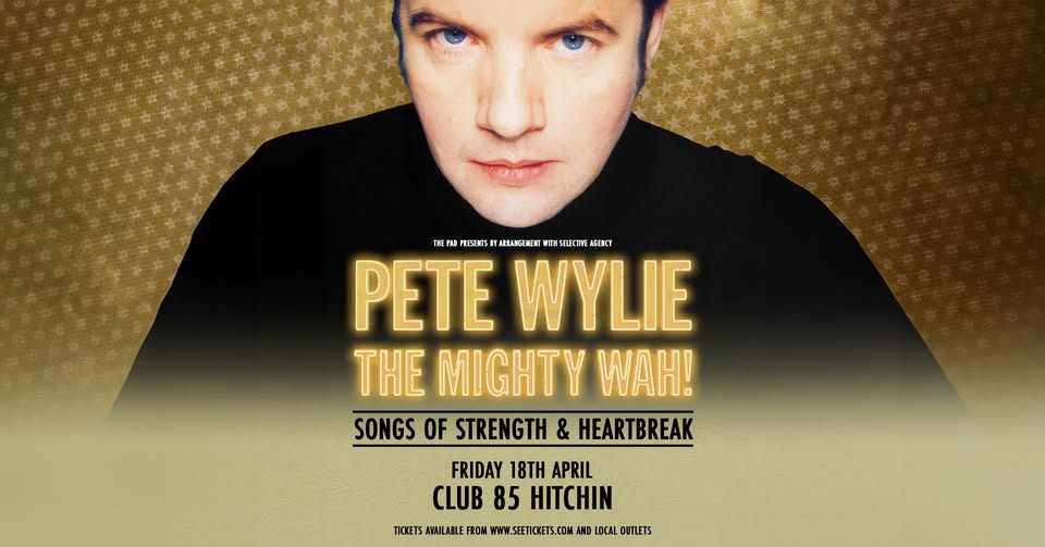 🎤 Pete Wylie & The Mighty WAH! - Songs Of Strength & Heartbreak’ at Club 85, Hitchin - Original Event Image | Adults, Advance Booking, Entertainment, Food/Drink, Indoor, Social, Music, Nightlife, Teens, Ticket Event | Suitable for: Toilets 🎤 Pete Wylie & The Mighty WAH! - Songs Of Strength & Heartbreak’ at Club 85, Hitchin - April 18, 2025 07:30 PM at Club 85, 74 Whinbush Rd, Hitchin, SG5 1PZ