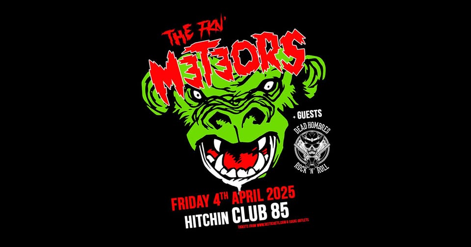 ⚡️THE METEORS + Dead Hombres in Hitchin (Ages 14+) - Original Event Image | Advance Booking, Teens, Ticket Event, Adults, Entertainment, Food/Drink, Indoor, Music, Nightlife | Suitable for: Toilets ⚡️THE METEORS + Dead Hombres in Hitchin (Ages 14+) - April 04, 2025 07:30 PM at Club 85, 74 Whinbush Rd, Hitchin, SG5 1PZ