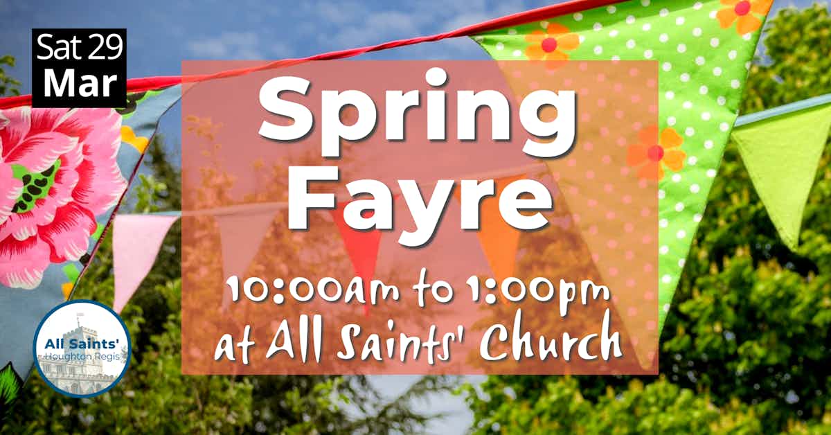 🌻 Spring Fayre in Houghton Regis 2025 - March 29, 2025 10:00 AM at All Saints Church Bedford Road, Houghton Regis, LU5 5DJ Dunstable