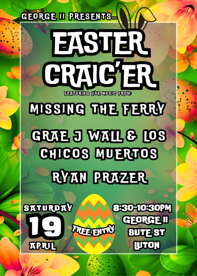 🎶 FREE ENTRY - Easter Craic’er @ The George II in Luton - Original Event Image | Adults, Entertainment, Food/Drink, Free Entry, Fun, Indoor, Music, Nightlife | Suitable for: Adults Only, Toilets 🎶 FREE ENTRY - Easter Craic’er @ The George II in Luton - April 19, 2025 08:00 PM at George II, 70 Bute Street, Luton, LU1 2EY, United Kingdom