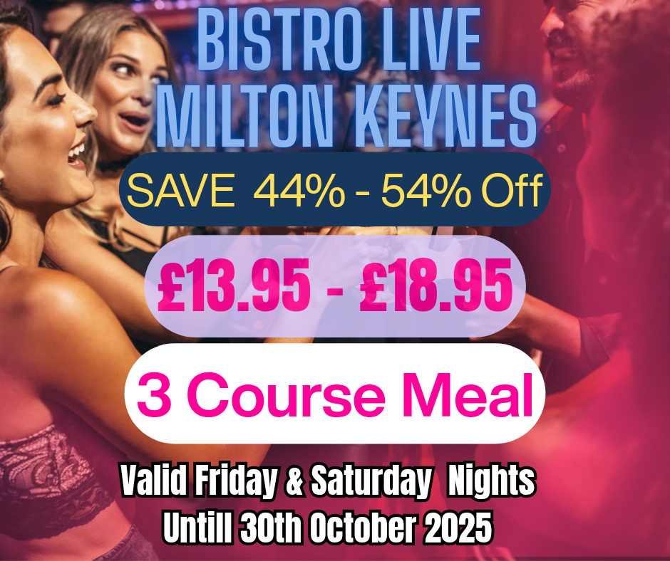 💃 BISTRO LIVE, Milton Keynes - 3 Course Meal from £13.95! -  (44% - 54% off) Valid from September 17, 2025 until October 30, 2025