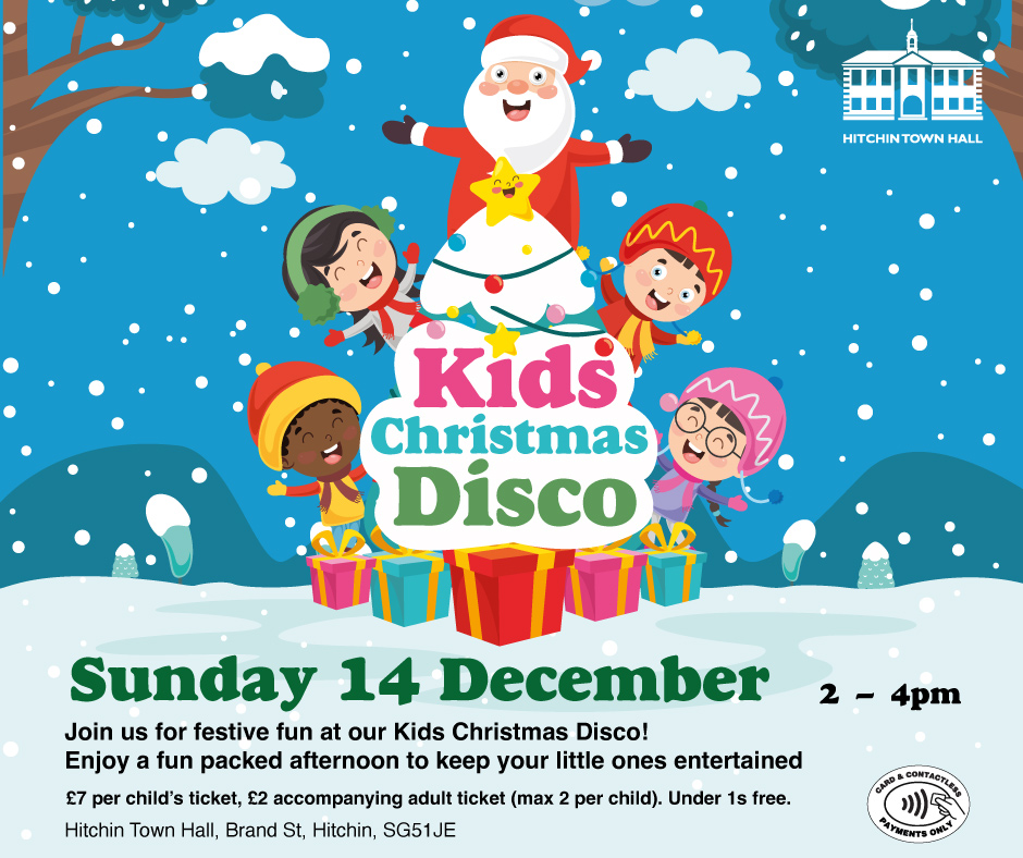 🧑‍🎄 Kids Christmas Disco 2025 - Hitchin Town Hall - December 14, 2025 02:00 PM at Hitchin Town Hall, 15 Brand St, Hitchin, SG5 1JE